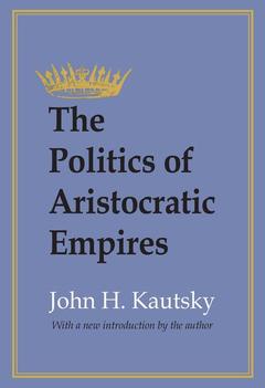 Couverture de l’ouvrage The Politics of Aristocratic Empires
