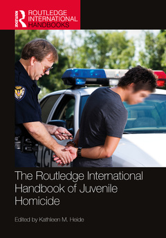 Couverture de l’ouvrage The Routledge International Handbook of Juvenile Homicide