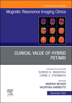 Couverture de l’ouvrage Clinical Value of Hybrid PET/MRI, An Issue of Magnetic Resonance Imaging Clinics of North America