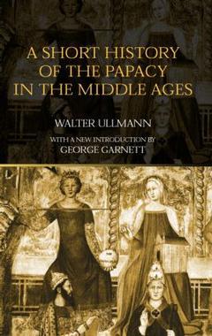 Cover of the book A Short History of the Papacy in the Middle Ages