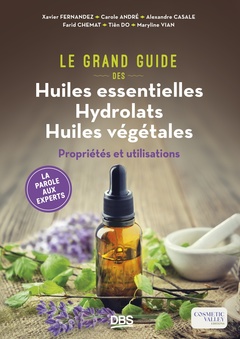 Couverture de l’ouvrage Le grand guide des huiles essentielles, hydrolats, huiles végétales
