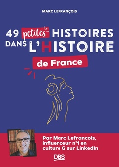 Couverture de l’ouvrage 49 petites histoires dans l’Histoire de France