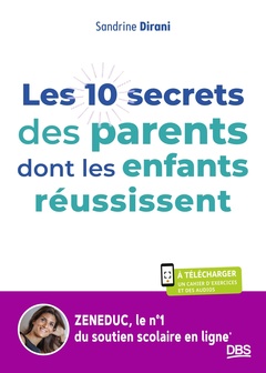 Couverture de l’ouvrage Les 10 secrets des parents dont les enfants réussissent