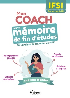 Couverture de l’ouvrage Mon coach pour le mémoire de fin d'études en IFSI - Pour les 3 ans du DEI