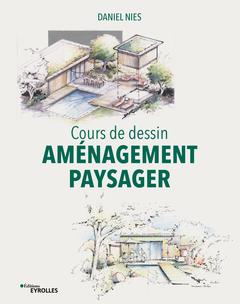 Cover of the book Cours de dessin - Aménagement paysager