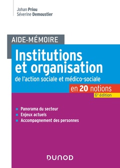 Couverture de l’ouvrage Aide-Mémoire - Institutions et organisation de l'action sociale et médico-sociale - 6e ed.