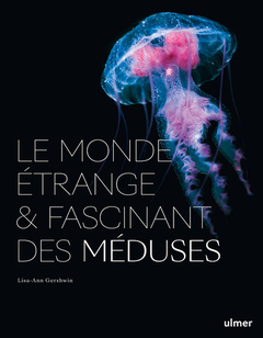 Couverture de l’ouvrage Le Monde étrange et fascinant des Méduses