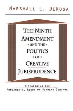 Couverture de l’ouvrage The Ninth Amendment and the Politics of Creative Jurisprudence