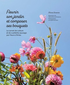 Couverture de l’ouvrage Fleurir son jardin et composer ses bouquets - Le carnet de culture et de cueillette sauvage par Fleu