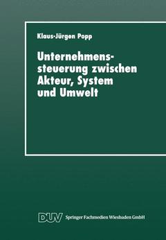 Couverture de l’ouvrage Unternehmenssteuerung zwischen Akteur, System und Umwelt