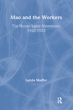 Couverture de l’ouvrage Mao Zedong and Workers: The Labour Movement in Hunan Province, 1920-23