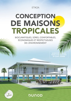 Couverture de l’ouvrage Conception de maisons tropicales - 2e éd.