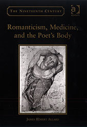 Couverture de l’ouvrage Romanticism, Medicine, and the Poet's Body
