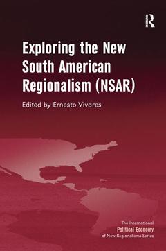 Cover of the book Exploring the New South American Regionalism (NSAR)