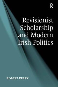 Couverture de l’ouvrage Revisionist Scholarship and Modern Irish Politics