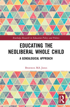 Couverture de l’ouvrage Educating the Neoliberal Whole Child