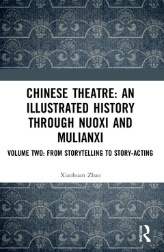 Couverture de l’ouvrage Chinese Theatre: An Illustrated History Through Nuoxi and Mulianxi