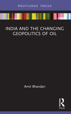 Couverture de l’ouvrage India and the Changing Geopolitics of Oil