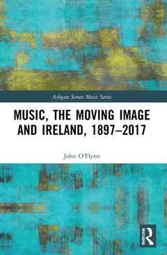 Cover of the book Music, the Moving Image and Ireland, 1897–2017