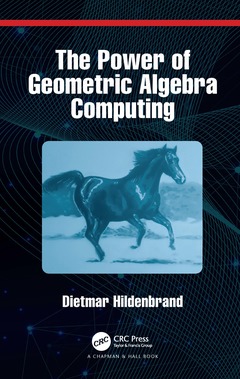 Cover of the book The Power of Geometric Algebra Computing