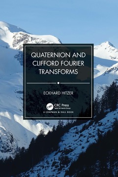 Couverture de l’ouvrage Quaternion and Clifford Fourier Transforms