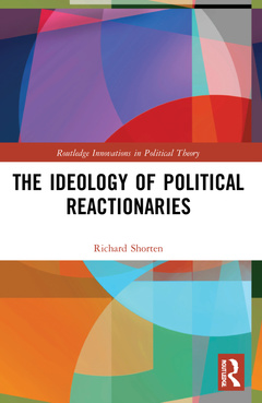Couverture de l’ouvrage The Ideology of Political Reactionaries