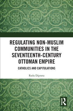 Couverture de l’ouvrage Regulating Non-Muslim Communities in the Seventeenth-Century Ottoman Empire