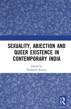 Couverture de l’ouvrage Sexuality, Abjection and Queer Existence in Contemporary India