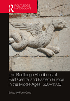 Couverture de l’ouvrage The Routledge Handbook of East Central and Eastern Europe in the Middle Ages, 500-1300