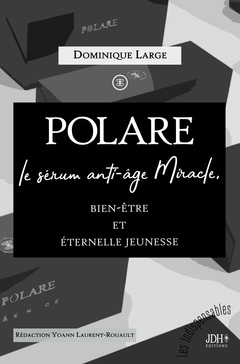 Cover of the book POLARE, le sérum anti-âge Miracle
