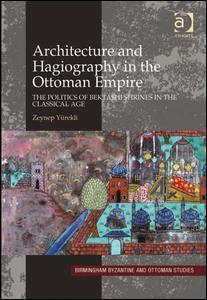 Couverture de l’ouvrage Architecture and Hagiography in the Ottoman Empire