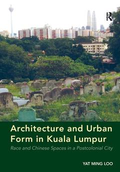 Couverture de l’ouvrage Architecture and Urban Form in Kuala Lumpur