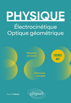 Couverture de l’ouvrage Physique - Licence - BUT - Électrocinétique. Optique géométrique