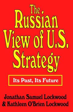 Couverture de l’ouvrage The Russian View of U.S. Strategy