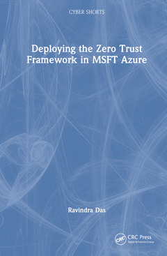 Couverture de l’ouvrage Deploying the Zero Trust Framework in MSFT Azure