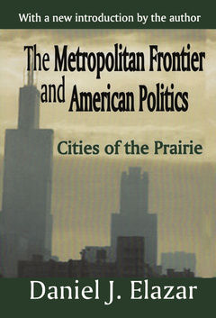 Couverture de l’ouvrage The Metropolitan Frontier and American Politics