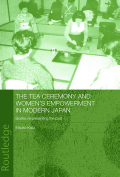 Couverture de l’ouvrage The Tea Ceremony and Women's Empowerment in Modern Japan