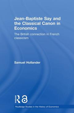 Couverture de l’ouvrage Jean-Baptiste Say and the Classical Canon in Economics
