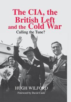 Couverture de l’ouvrage The CIA, the British Left and the Cold War