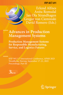 Couverture de l’ouvrage Advances in Production Management Systems. Production Management Systems for Responsible Manufacturing, Service, and Logistics Futures