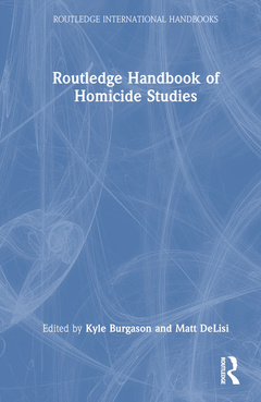 Couverture de l’ouvrage Routledge Handbook of Homicide Studies
