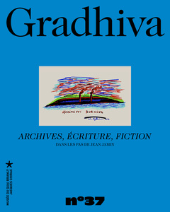 Couverture de l’ouvrage Gradhiva n°37 - Archives, écriture, fiction