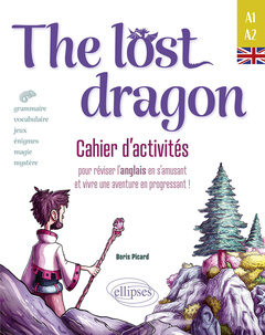 Couverture de l’ouvrage The lost dragon. Cahier d'activités