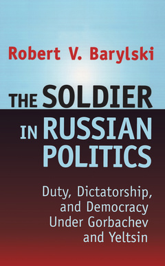 Couverture de l’ouvrage The Soldier in Russian Politics, 1985-96