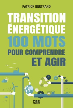 Couverture de l’ouvrage Transition énergétique : 100 mots pour comprendre et agir