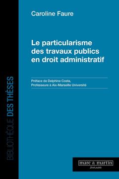 Couverture de l’ouvrage Le particularisme des travaux publics en droit administratif