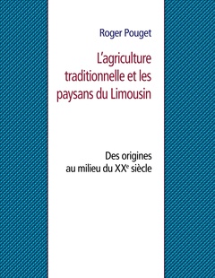 Couverture de l’ouvrage L'agriculture traditionnelle et les paysans du Limousin