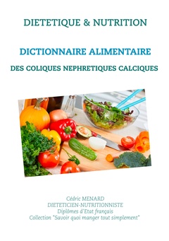 Couverture de l’ouvrage Dictionnaire alimentaire des coliques néphrétiques calciques
