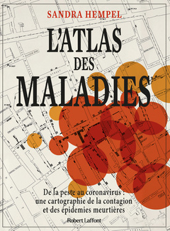 Couverture de l’ouvrage L'Atlas des maladies - De la peste au coronavirus, une cartographie de la contagion et des épidémies