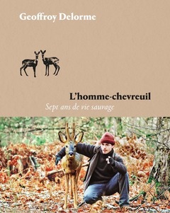Couverture de l’ouvrage L'Homme-chevreuil - Sept ans de vie sauvage